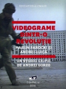Andrei Gorzo: Videograme dintr-o revoluţie - Un studiu critic