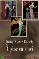 Franz Xaver Kroetz: 3 PIESE CU FEMEI: La noroc; Melodia preferată; Noi perspective