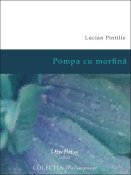 Lucian Pintilie: Pompa cu morfină