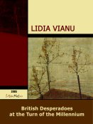 Lidia Vianu: British Desperadoes at the Turn of the Millennium