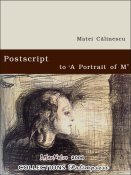 Matei Călinescu: Postscript to A Portrait of M