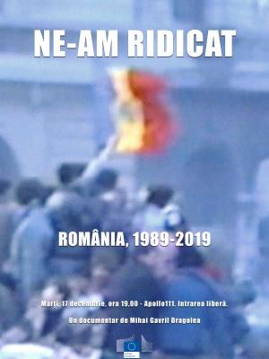 Ne-am ridicat: România, 1989-2019 Ne-am ridicat: România, 1989-2019