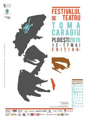 Festivalul de Teatru Toma Caragiu, Ploieşti, 2015 Festivalul de Teatru Toma Caragiu, Ploieşti, 2015