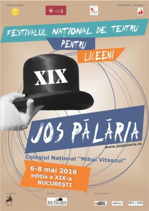 Festivalul Naţional de Teatru pentru Liceeni Jos Pălăria, 2016 Festivalul Naţional de Teatru pentru Liceeni Jos Pălăria, 2016