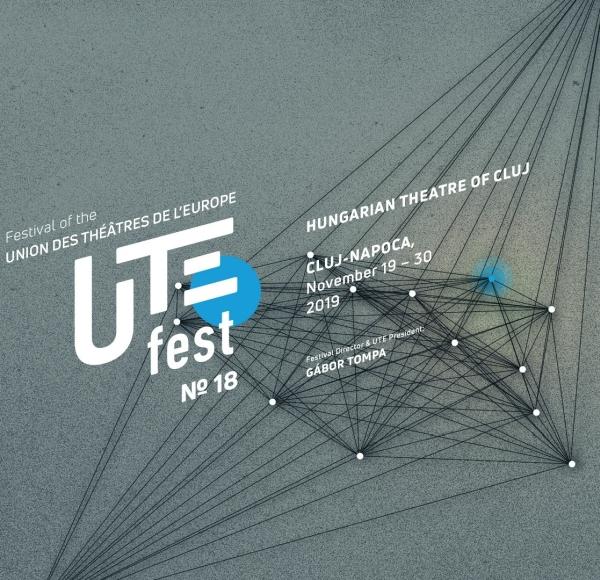 Festivalul Uniunii Teatrelor din Europa, UTE FEST, 2019 Festivalul Uniunii Teatrelor din Europa, UTE FEST, 2019