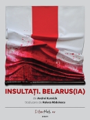 Andrei Kureicik: Insultaţi Belarus(ia)