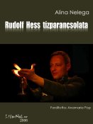 Alina Nelega: Rudolf Hess tízparancsolata