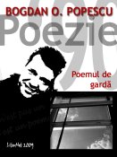 Bogdan O. Popescu: Poemul de gardă