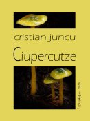 Cristian Juncu: Ciupercutze