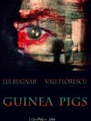 Lia Bugnar, Vali Florescu: Guinea pigs