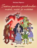 Sînziana Popescu: Teatru pentru prichindei: mari, mici şi mititei