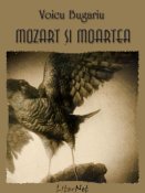 Voicu Bugariu: Mozart şi moartea