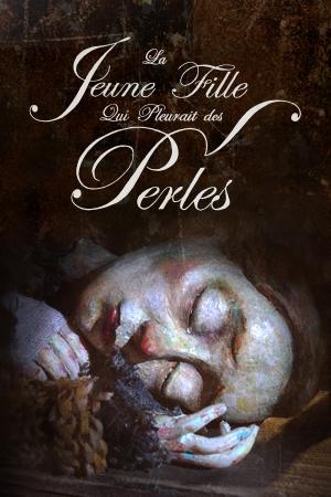 La jeune fille qui pleurait des perles / The Girl Who Cried Pearls