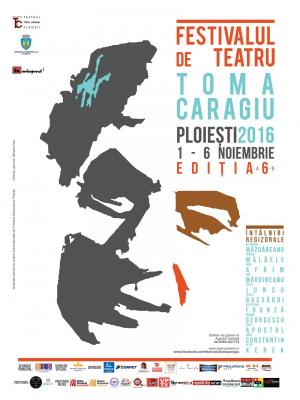 Festivalul de Teatru Toma Caragiu, Ploieşti, 2016