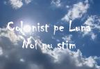 Colonist pe Lună: Noi nu știm