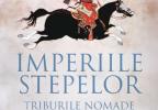 Kenneth W. Harl, Alina Popescu: Imperiile stepelor. Triburile nomade care au schimbat lumea