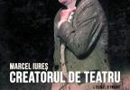 Marius Dobrin: Bine-făcătorul de teatru - Creatorul de teatru