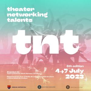 Festivalul Tinerilor Regizori Theater Networking Talents - TNT, 2023