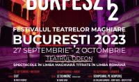 Comunicat de presă: A doua ediție a Festivalului Teatrelor Maghiare la București - BukFeszt, 2023
