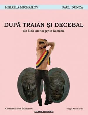 După Traian şi Decebal. (Din filele istoriei gay în România)