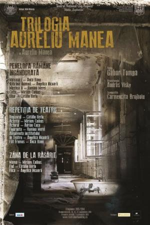 Trilogia Aureliu Manea: Penelopa rămîne îngândurată, Repetiţia de teatru, Zâna de la răsărit