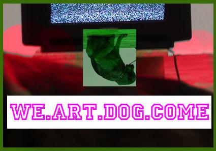We.art.dog.come
